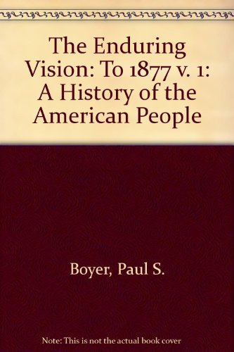 Stock image for The Enduring Vision: To 1877 v. 1: A History of the American People for sale by HPB-Red