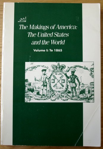 Stock image for The Makings of America : The United States and the World for sale by Better World Books
