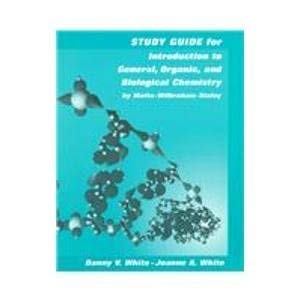 Study Guide for Introduction to General Organic and Biological Chemistry (9780669333114) by Michael S. Matta; Antony C. Wilbraham; Dennis D. Staley; Danny V. White; Joanne A. White