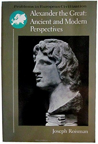 Stock image for Alexander the Great: Ancient and Modern Perspectives (Problems in European Civilization Series) for sale by Books of the Smoky Mountains