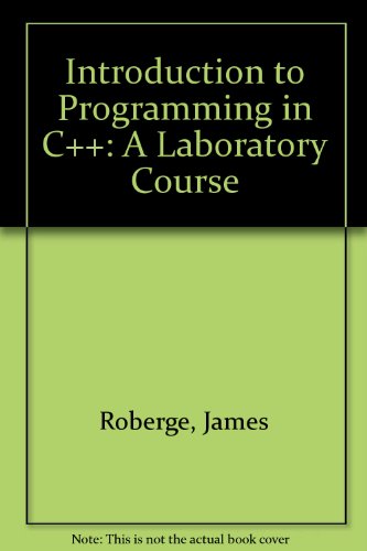 Beispielbild fr Introduction to Programming in C++ : A Laboratory Course zum Verkauf von Better World Books