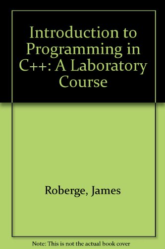 Imagen de archivo de Introduction to Programming in C++ : A Laboratory Course a la venta por Better World Books