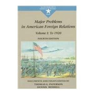 Imagen de archivo de Major Problems in American Foreign Relations: To 1920 : Documents and Essays (Major Problems in American History) a la venta por BookHolders