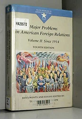 Stock image for Major Problems in American Foreign Relations: Since 1914 : Documents and Essays (Major Problems in American History) for sale by Better World Books: West