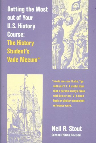 Imagen de archivo de Getting the Most Out of Your U.S. History Course: The History Student's Vade Mecum, 2nd Revised Edition a la venta por a2zbooks