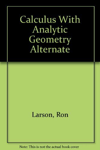 Calculus With Analytic Geometry Alternate (9780669353365) by Ron Larson; Larson; Robert P. Hostetler; Bruce H. Edwards