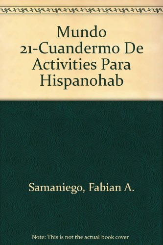 Mundo 21-Cuandermo De Activities Para Hispanohab (9780669353686) by Samaniego, Fabian A.