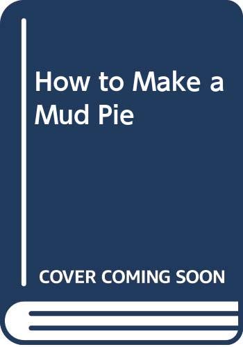 Stock image for How to Make a Mud Pie for sale by Jenson Books Inc