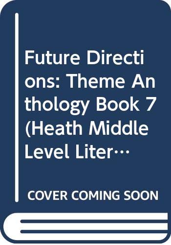 Stock image for Future Directions: Theme Anthology Book 7 (Heath Middle Level Literature) for sale by Ergodebooks