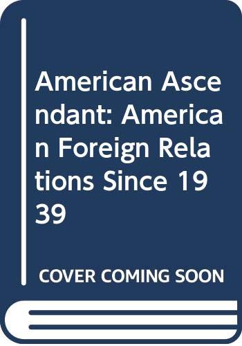 Beispielbild fr America Ascendant: US Foreign Relations Since 1939 zum Verkauf von Kennys Bookshop and Art Galleries Ltd.