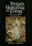 Britain Yesterday and Today: 1830 To the Present (History of England (D.C. Heath and Company : Seventh Edition), 4.) (9780669397192) by Walter L. Arnstein
