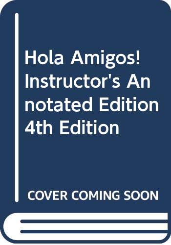 Imagen de archivo de Hola, Amigos! Instructor's Annotated Edition, 4th Edition a la venta por Cronus Books