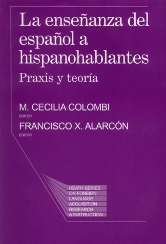 Imagen de archivo de La Ensenanza del Espanol a Hispanohablantes : Praxis y Teoria a la venta por Better World Books