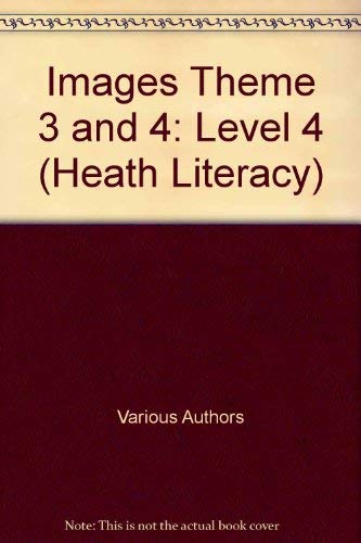 Images Theme 3 and 4: Level 4 (Heath Literacy) (9780669409314) by Various Authors