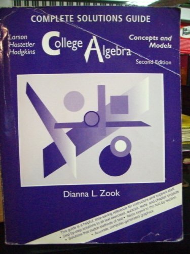 Complete Solution Guide to Accompany College Algebra: Comcepts and Models. 2nd Edition (9780669416343) by [???]