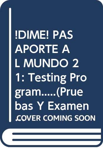 Stock image for DIME! PASAPORTE AL MUNDO 21: Testing Program.(Pruebas Y Examenes.) for sale by Dailey Ranch Books