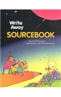 Beispielbild fr Write Away Sourcebook : Practice Workshops, Minilessons, and Daily Sentences zum Verkauf von Better World Books