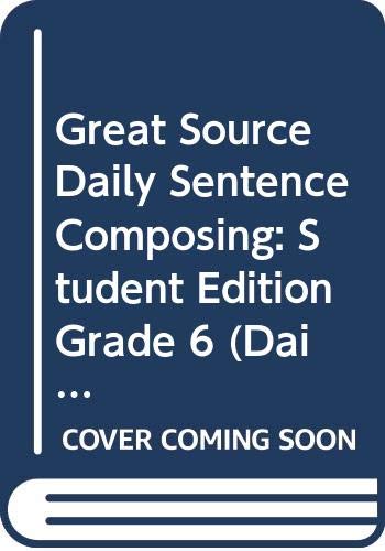 Great Source Daily Sentence Composing: Student Edition Grade 6 (Dailies-grammer & Composition) (9780669471489) by [???]