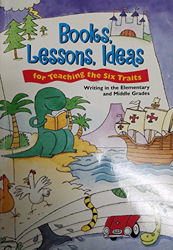 9780669481747: Books, Lessons, Ideas for Teaching the Six Traits: Writing in the Elementary and Middle Grades (Write Traits)