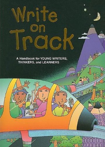 Beispielbild fr Write on Track : A Handbook for Young Writers, Thinkers, and Learners zum Verkauf von Better World Books