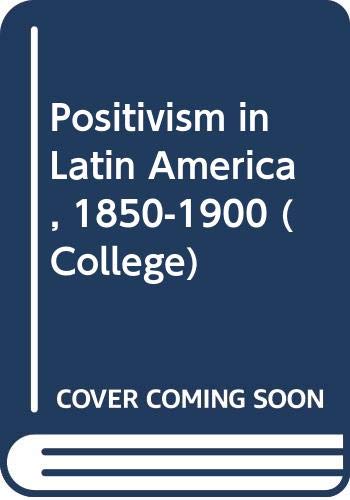 Imagen de archivo de Positivism in Latin America, 1850-1900 (College S) a la venta por GuthrieBooks