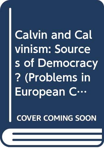 Stock image for Calvin and Calvinism: Sources of Democracy? for sale by Irish Booksellers