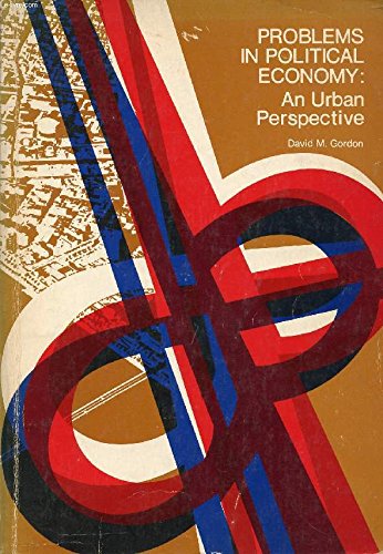 Problems in Political Economy: An Urban Perspective (9780669612189) by David M. Gorban