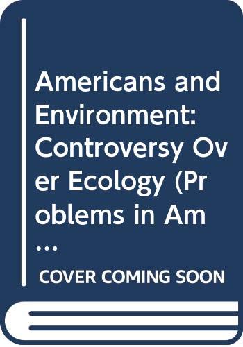 Beispielbild fr Americans and Environment : The Controversy Over Ecology zum Verkauf von Better World Books