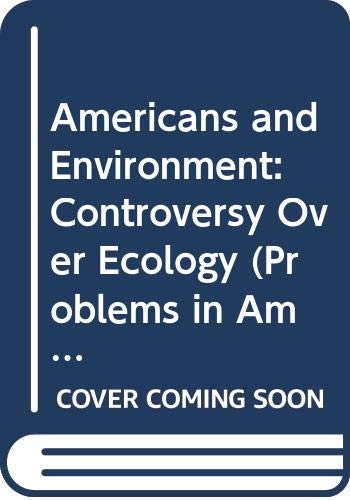 Stock image for Americans and Environment : The Controversy Over Ecology for sale by Better World Books