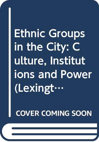 Stock image for Ethnic Groups in the City: Culture, Institutions, and Power for sale by Allen's Bookshop