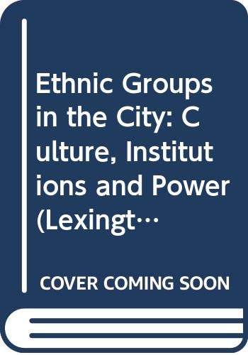 9780669733129: Ethnic groups in the city: Culture, institutions, and power