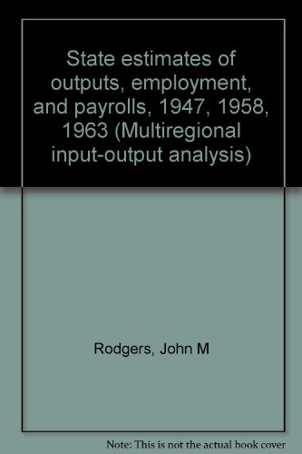 Imagen de archivo de State Estimates of Outputs, Employment, and Payrolls, 1947, 1958, 1963 a la venta por Better World Books