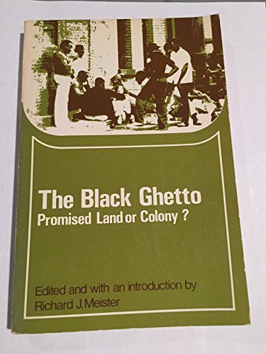 Imagen de archivo de Black Ghetto: Promised Land or Colony? (Problems in American Civilization) a la venta por Wonder Book