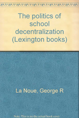 9780669746099: The politics of school decentralization (Lexington books)