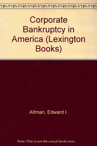 Corporate bankruptcy in America (9780669753097) by Altman, Edward I