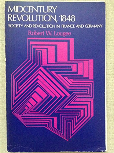 Beispielbild fr Midcentury Revolution, 1848: Society and Revolution in France and Germany. zum Verkauf von NightsendBooks