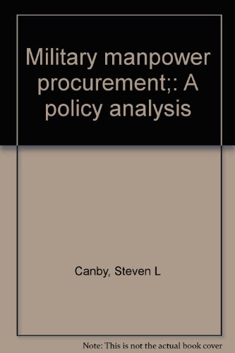 Military manpower procurement;: A policy analysis (9780669814897) by Canby, Steven L