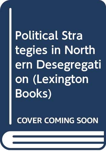 Stock image for Political Strategies in Northern School Desegregation for sale by BookDepart