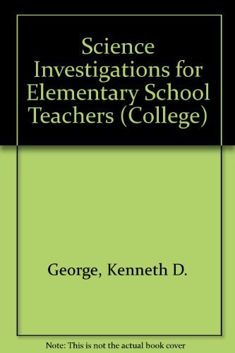 Science Investigations for Elementary School Teachers (9780669831542) by George, Kenneth Desmond