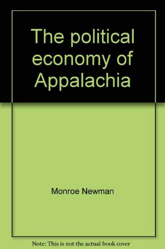 Beispielbild fr The Political Economy of Appalachia: A Case Study in Regional Integration zum Verkauf von Doss-Haus Books