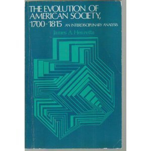 Beispielbild fr The Evolution of American Society, 1700-1815: An Interdisciplinary Analysis (Civilization and Society. Core Series) zum Verkauf von Wonder Book