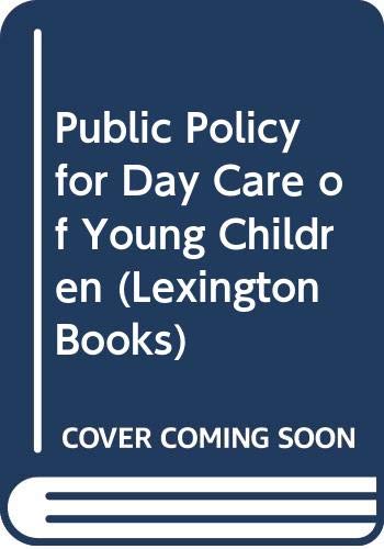 9780669855142: Public policy for day care of young children: organization, finance, and planning