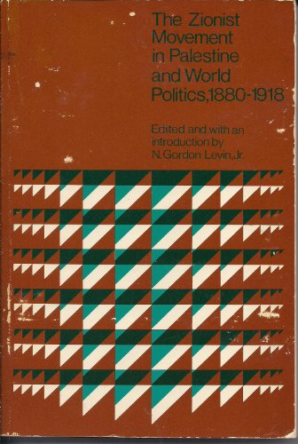 The Zionist Movement in Palestine and World Politics, 1880-1918