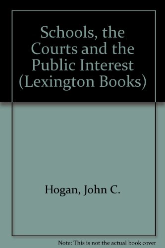Imagen de archivo de The Schools, the Courts, and the Public Interest [Lexington Books Politics of Education Series] a la venta por Tiber Books