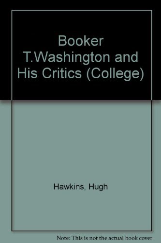 Beispielbild fr Booker T. Washington and His Critics: Black Leadership in Crisis (Problems in American Civilization) zum Verkauf von Better World Books