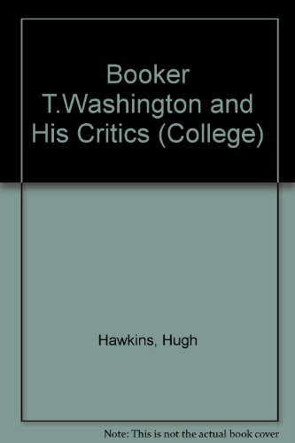 9780669870497: Booker T. Washington and His Critics: Black Leadership in Crisis (Problems in American Civilization)