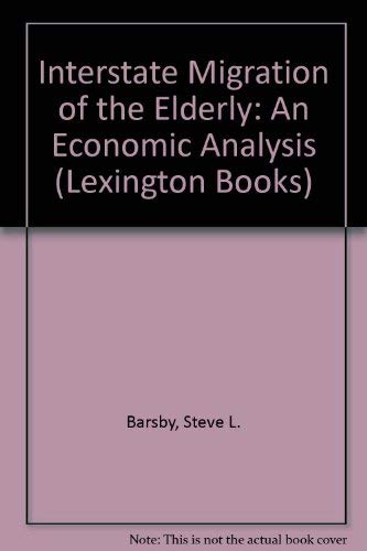Stock image for Interstate Migration of the Elderly : An Economics Analysis for sale by Better World Books