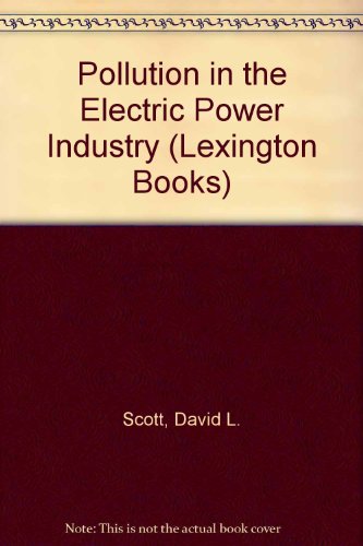 Pollution in the electric power industry: its control and costs (9780669892192) by David L Scott