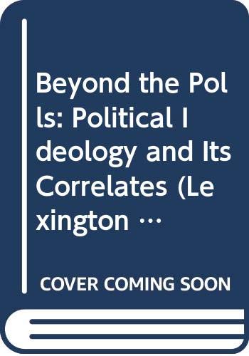 Beispielbild fr Beyond the Polls: Political Ideology and Its Correlates zum Verkauf von UHR Books