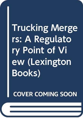 Stock image for Trucking Mergers. A Regulatory Viewpoint for sale by Zubal-Books, Since 1961